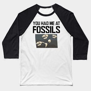 Fossil - You had me at fossils Baseball T-Shirt